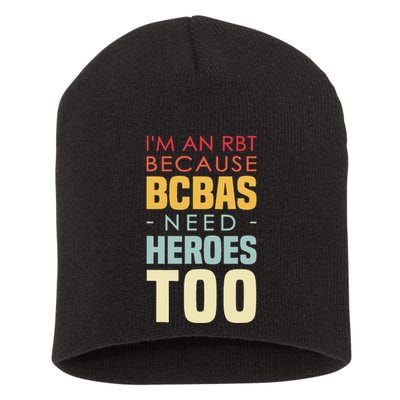 IM An Rbt Because Bcbas Need Heroes Too Behavior Technician Short Acrylic Beanie