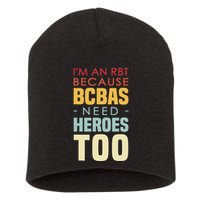 IM An Rbt Because Bcbas Need Heroes Too Behavior Technician Short Acrylic Beanie