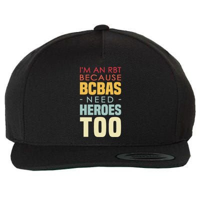 IM An Rbt Because Bcbas Need Heroes Too Behavior Technician Wool Snapback Cap