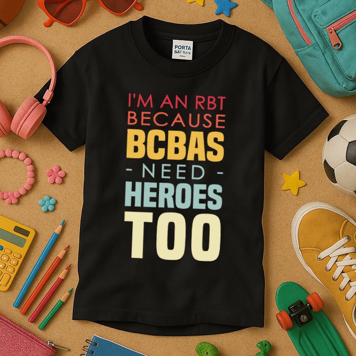 IM An Rbt Because Bcbas Need Heroes Too Behavior Technician Kids T-Shirt