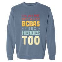 IM An Rbt Because Bcbas Need Heroes Too Behavior Technician Garment-Dyed Sweatshirt