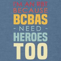 IM An Rbt Because Bcbas Need Heroes Too Behavior Technician Garment-Dyed Sweatshirt