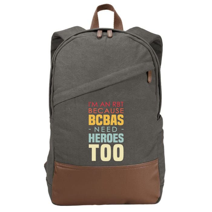 IM An Rbt Because Bcbas Need Heroes Too Behavior Technician Cotton Canvas Backpack