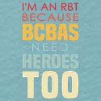 IM An Rbt Because Bcbas Need Heroes Too Behavior Technician Sueded Cloud Jersey T-Shirt