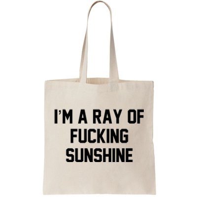 I'm A Ray Of Fucking Sunshine Tote Bag