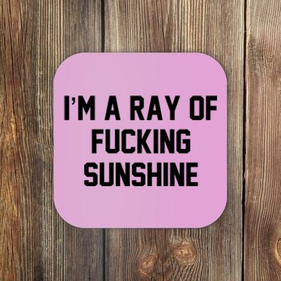 I'm A Ray Of Fucking Sunshine Coaster