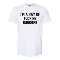 I'm A Ray Of Fucking Sunshine Softstyle CVC T-Shirt