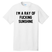 I'm A Ray Of Fucking Sunshine Tall T-Shirt