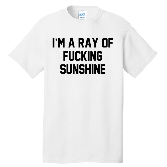 I'm A Ray Of Fucking Sunshine Tall T-Shirt