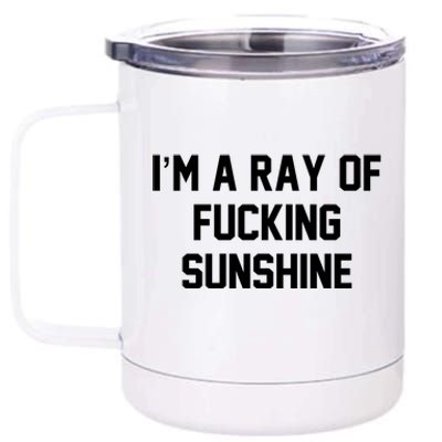 I'm A Ray Of Fucking Sunshine 12 oz Stainless Steel Tumbler Cup