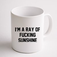 I'm A Ray Of Fucking Sunshine Coffee Mug