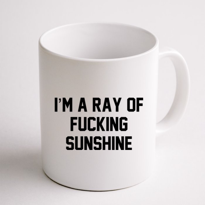 I'm A Ray Of Fucking Sunshine Coffee Mug