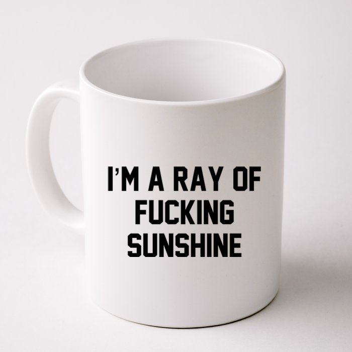 I'm A Ray Of Fucking Sunshine Coffee Mug