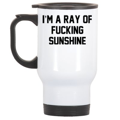 I'm A Ray Of Fucking Sunshine Stainless Steel Travel Mug