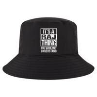 ItS A Raj Thing You WouldnT Understand First Name Cool Comfort Performance Bucket Hat