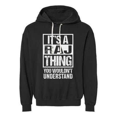 ItS A Raj Thing You WouldnT Understand First Name Garment-Dyed Fleece Hoodie