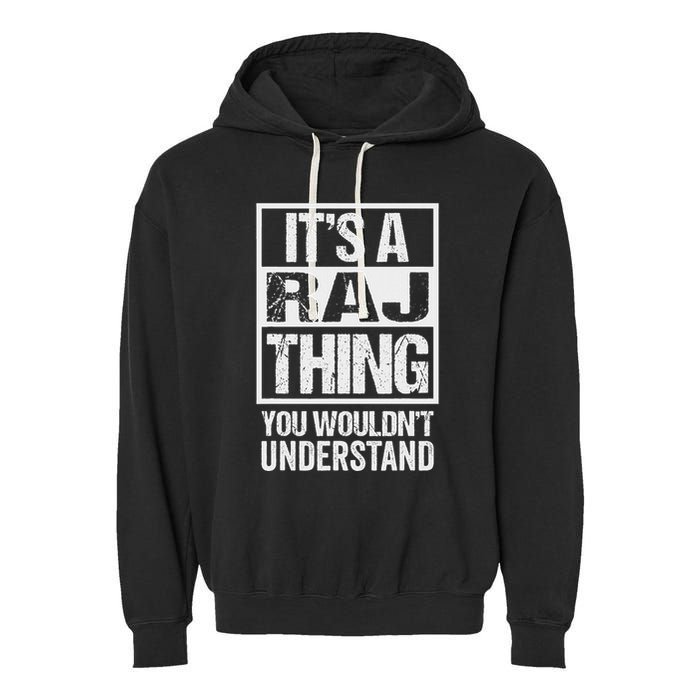 ItS A Raj Thing You WouldnT Understand First Name Garment-Dyed Fleece Hoodie
