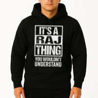 ItS A Raj Thing You WouldnT Understand First Name Hoodie