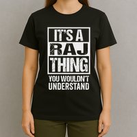 ItS A Raj Thing You WouldnT Understand First Name T-Shirt