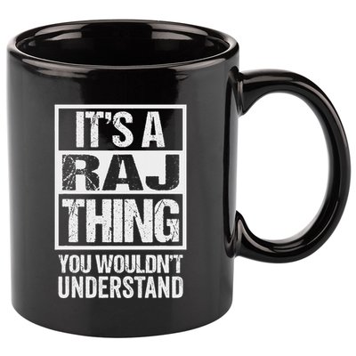 ItS A Raj Thing You WouldnT Understand First Name 11oz C Handle Ceramic Mug