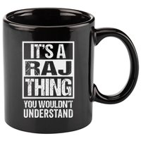 ItS A Raj Thing You WouldnT Understand First Name 11oz C Handle Ceramic Mug