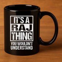 ItS A Raj Thing You WouldnT Understand First Name 11oz C Handle Ceramic Mug