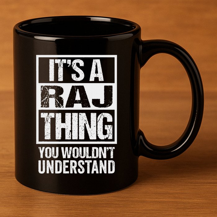 ItS A Raj Thing You WouldnT Understand First Name 11oz C Handle Ceramic Mug