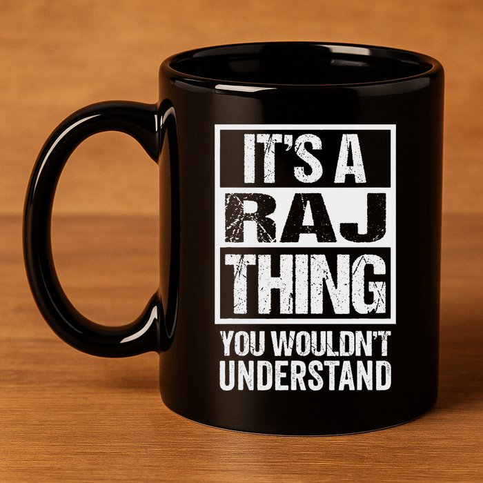 ItS A Raj Thing You WouldnT Understand First Name 11oz C Handle Ceramic Mug
