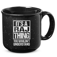 ItS A Raj Thing You WouldnT Understand First Name 15oz Campfire Ceramic Mug