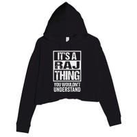 ItS A Raj Thing You WouldnT Understand First Name Crop Fleece Hoodie