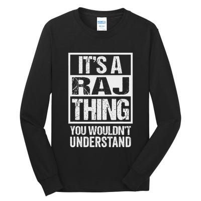 ItS A Raj Thing You WouldnT Understand First Name Tall Long Sleeve T-Shirt