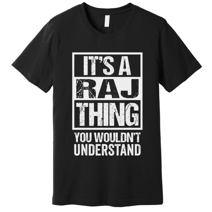 ItS A Raj Thing You WouldnT Understand First Name Premium T-Shirt