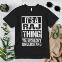ItS A Raj Thing You WouldnT Understand First Name Premium T-Shirt