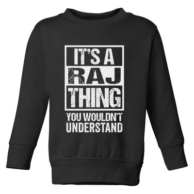 ItS A Raj Thing You WouldnT Understand First Name Toddler Sweatshirt
