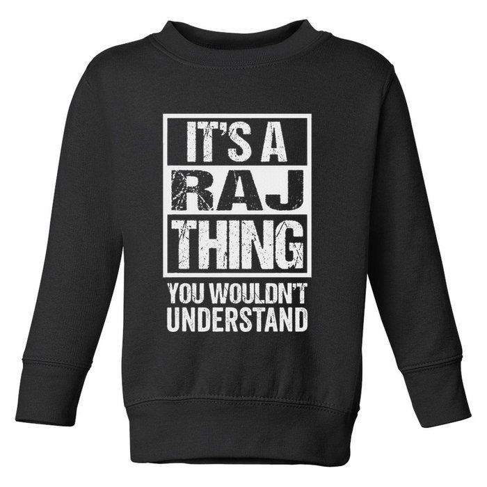 ItS A Raj Thing You WouldnT Understand First Name Toddler Sweatshirt