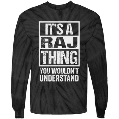 ItS A Raj Thing You WouldnT Understand First Name Tie-Dye Long Sleeve Shirt
