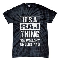 ItS A Raj Thing You WouldnT Understand First Name Tie-Dye T-Shirt