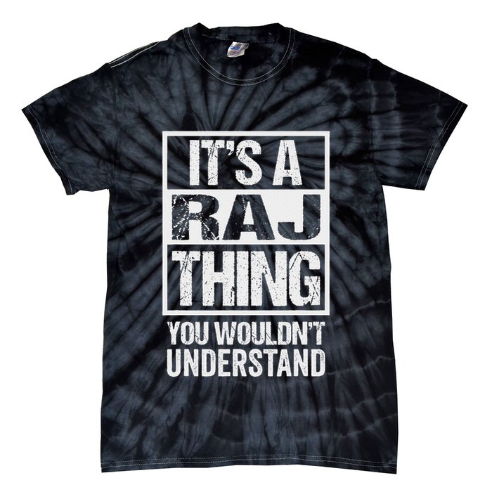 ItS A Raj Thing You WouldnT Understand First Name Tie-Dye T-Shirt