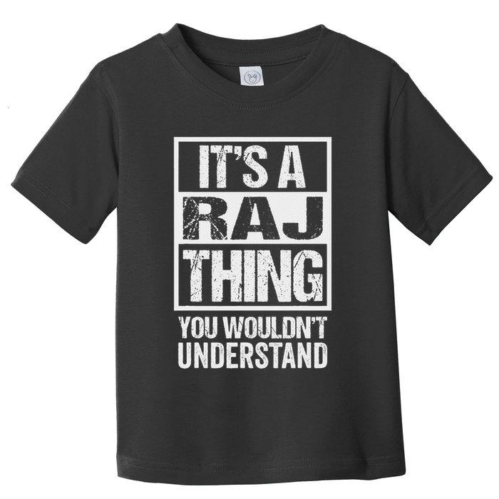 ItS A Raj Thing You WouldnT Understand First Name Toddler T-Shirt