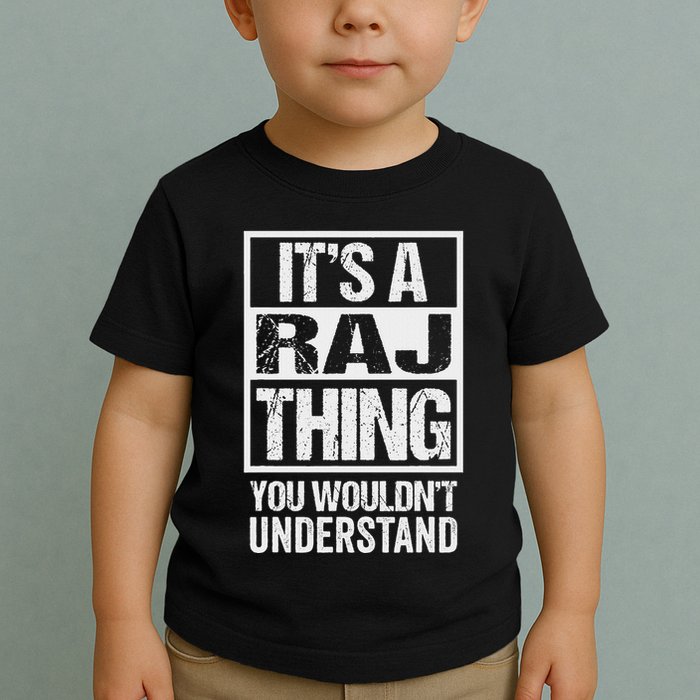 ItS A Raj Thing You WouldnT Understand First Name Toddler T-Shirt