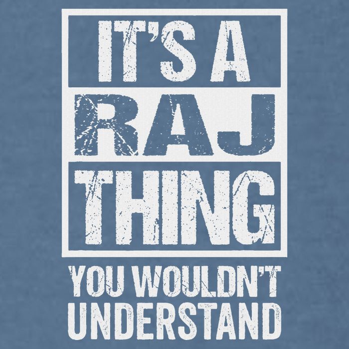 ItS A Raj Thing You WouldnT Understand First Name Garment-Dyed Sweatshirt