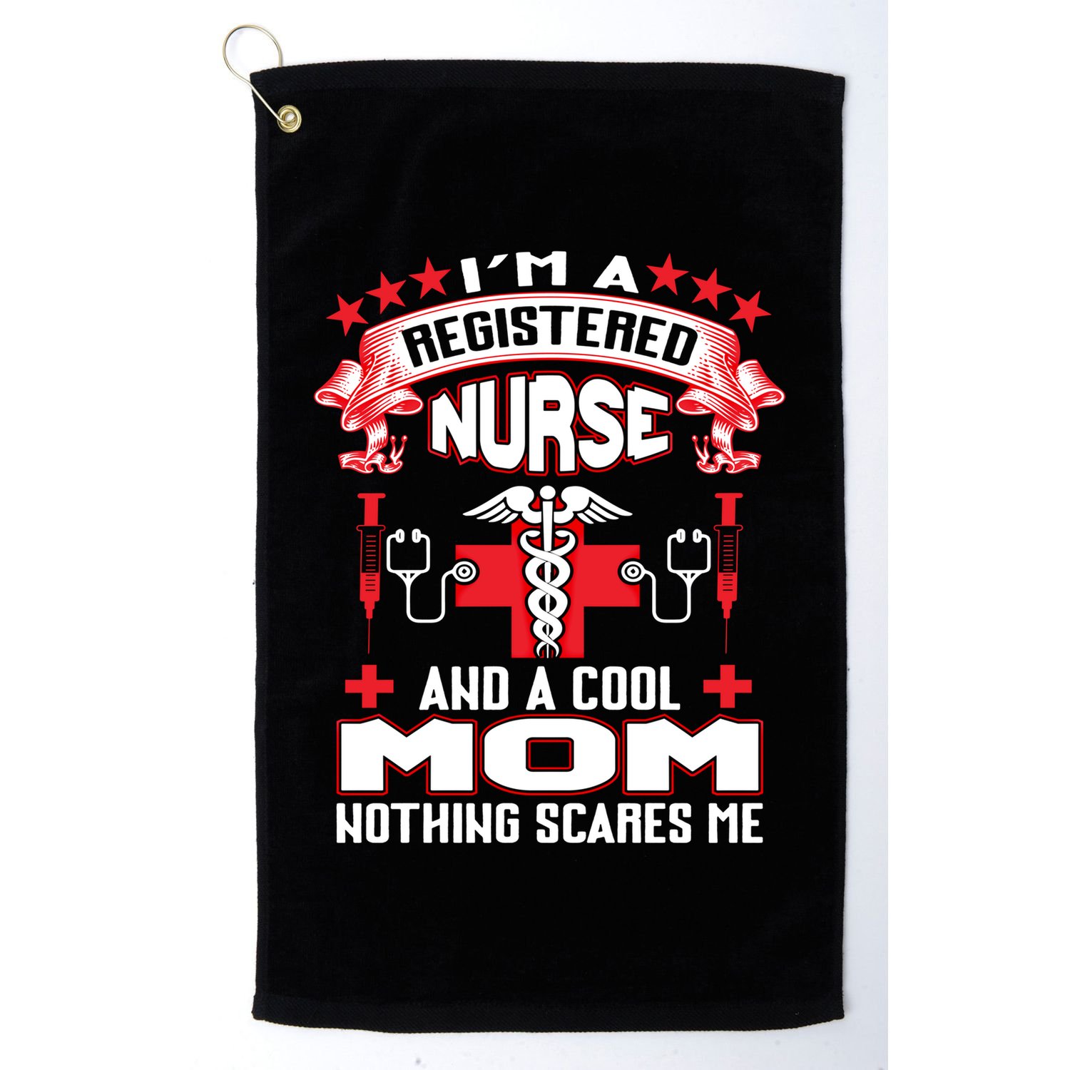 Im A Registered Nurse And A Mom Nothing Scares Me Nurse Mom Gift Golf Towel