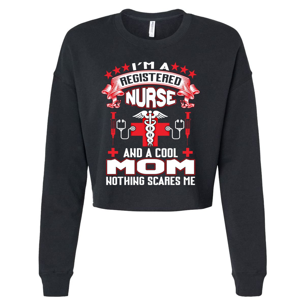 Im A Registered Nurse And A Mom Nothing Scares Me Nurse Mom Gift Cropped Pullover Crew