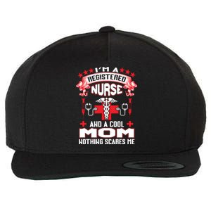 Im A Registered Nurse And A Mom Nothing Scares Me Nurse Mom Gift Wool Snapback Cap