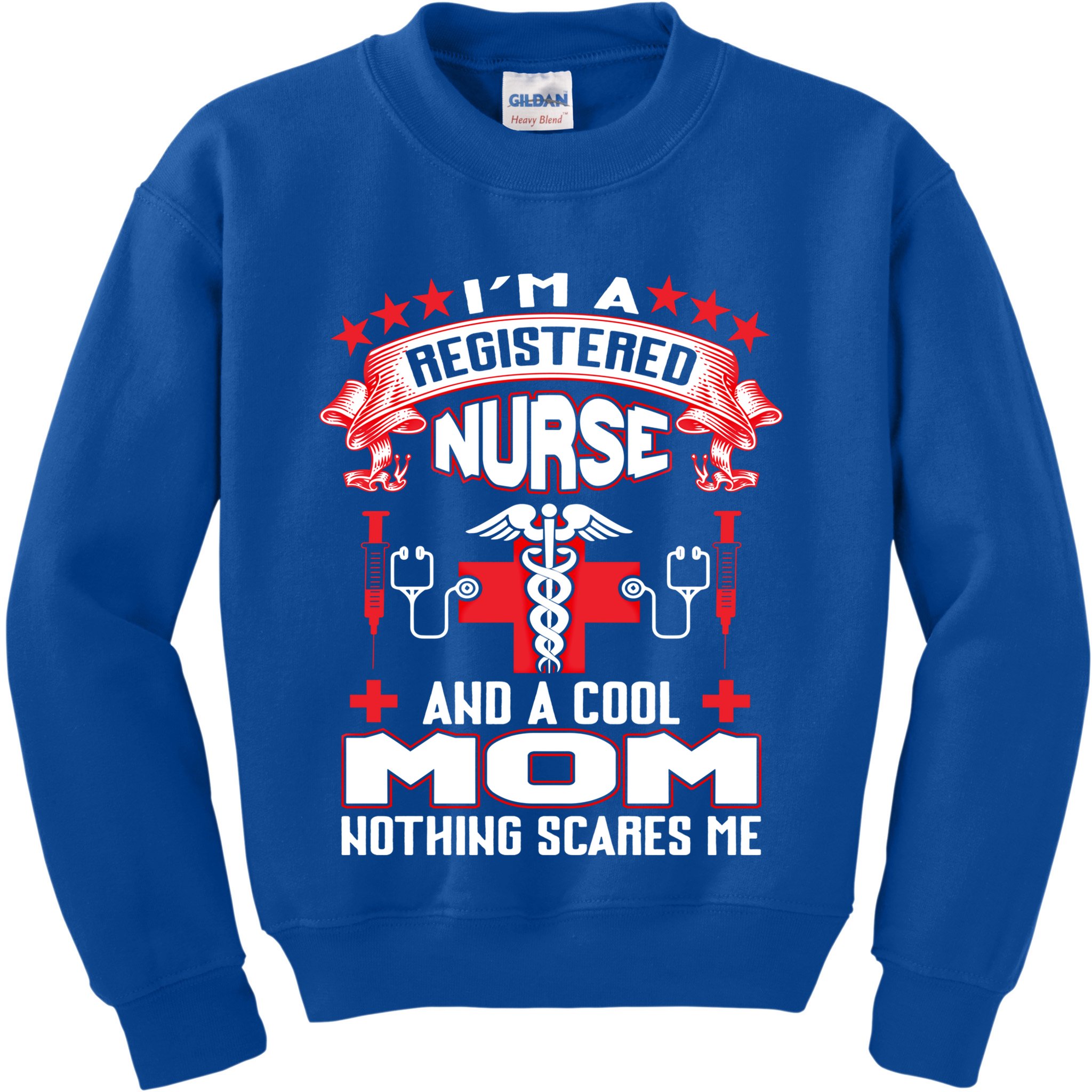 Im A Registered Nurse And A Mom Nothing Scares Me Nurse Mom Gift Kids Sweatshirt