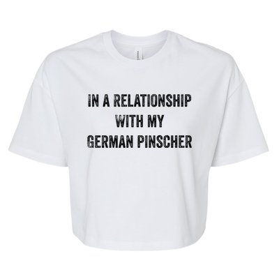 In A Relationship With My Ger Pinscher Great Gift Bella+Canvas Jersey Crop Tee