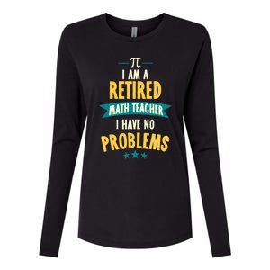 I'm A Retired Math Teacher, I Have No Problems Womens Cotton Relaxed Long Sleeve T-Shirt