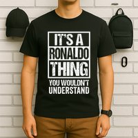 Its A R.O.N.A.L.D.O Thing You Wouldnt Understand First Name T-Shirt