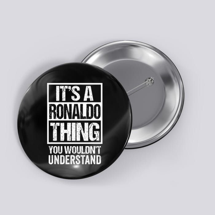 Its A R.O.N.A.L.D.O Thing You Wouldnt Understand First Name Button