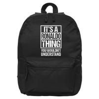 Its A R.O.N.A.L.D.O Thing You Wouldnt Understand First Name 16 in Basic Backpack
